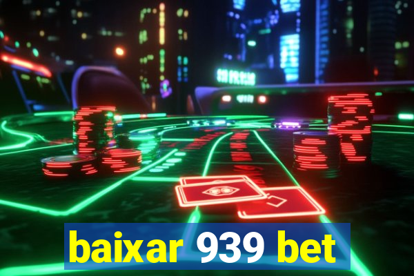 baixar 939 bet